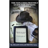 The Non-User-Friendly Guide For Aspiring TV Writers by Steven L. Sears, 9781614752363