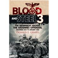 Blood and Steel by Graves, Donald E., 9781848322363