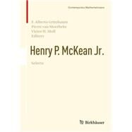 Henry P. Mckean Jr. Selecta by Grnbaum, F. Alberto; Van Moerbeke, Pierre; Moll, Victor, 9783319222363