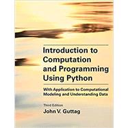 Introduction to Computation and Programming Using Python, third edition With Application to Computational Modeling and Understanding Data by Guttag, John V., 9780262542364