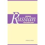 Using Russian Vocabulary by Terence Wade, 9780521612364