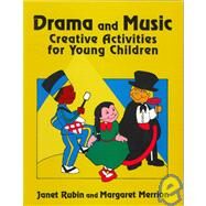 Drama and Music : Creative Activities for Young Children by Rubin, Janet, 9780893342364