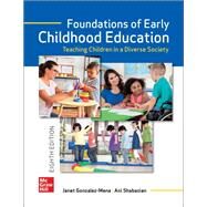 Foundations of Early Childhood Education: Teaching Children in a Diverse Society [Rental Edition] by GONZALEZ-MENA, 9781264422364