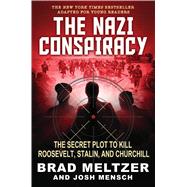 The Nazi Conspiracy: The Secret Plot to Kill Roosevelt, Stalin, and Churchill (Young Reader's Edition) by Meltzer, Brad; Mensch, Josh, 9781546122364