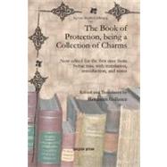 The Book of Protection, Being a Collection of Charms: Now Edited for the First Time from Syriac Mss. With Translation, Introduction, and Notes by Gollancz, Hermann, 9781617192364