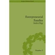 Entrepreneurial Families: Business, Marriage and Life in the Early Nineteenth Century by Popp,Andrew, 9781848932364