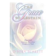 The Grace to Abstain by Schrett, D'Bora, 9781931232364