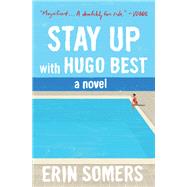 Stay Up with Hugo Best A Novel by Somers, Erin, 9781982102364