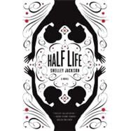 Half Life by Jackson, Shelley, 9780060882365