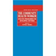 The Community Health Worker Effective Programmes for Developing Countries by Frankel, Stephen; Doggett, Marie-Anne, 9780192622365