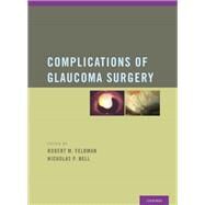 Complications of Glaucoma Surgery by Feldman, Robert M.; Bell, Nicholas P., 9780195382365