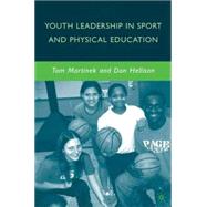 Youth Leadership in Sport and Physical Education by Hellison, Don; Martinek, Tom, 9780230612365
