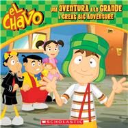 El Chavo: Una aventura a lo grande / A Great Big Adventure (Bilingual) by Lombana, Juan Pablo, 9780545842365