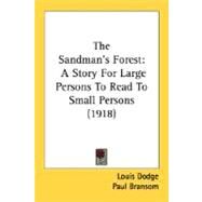 Sandman's Forest : A Story for Large Persons to Read to Small Persons (1918) by Dodge, Louis; Bransom, Paul, 9780548812365