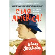 Ciao, America! by SEVERGNINI, BEPPE, 9780767912365