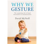 Why We Gesture by McNeill, David, 9781316502365