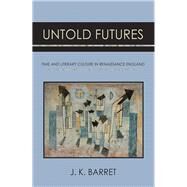 Untold Futures by Barret, J. K., 9781501702365