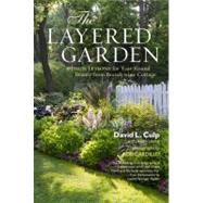 The Layered Garden Design Lessons for Year-Round Beauty from Brandywine Cottage by Culp, David L.; Levine, Adam; Cardillo, Rob, 9781604692365