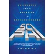 Sci-Phi Philosophy from Socrates to Schwarzenegger by Rowlands, Mark, 9780312322366