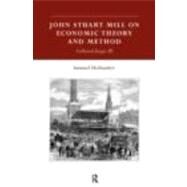 John Stuart Mill on Economic Theory and Method: Collected Essays III by Hollander; Samuel, 9780415142366