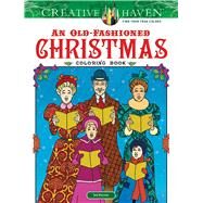 Creative Haven An Old-Fashioned Christmas Coloring Book by Menten, Ted, 9780486812366