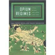 Opium Regimes by Wakabayashi, Bob T., 9780520222366