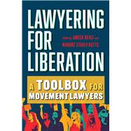 Lawyering for Liberation: A Toolbox for Movement Lawyers by Ameca Reali, 9780520392366