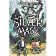 The Silver Mask (Magisterium, Book 4) by Black, Holly; Clare, Cassandra, 9780545522366