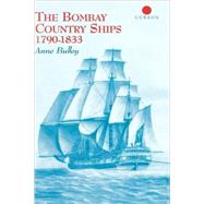 The Bombay Country Ships 1790-1833 by Bulley; Anne, 9780700712366