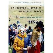 Contested Histories in Public Space by Walkowitz, Daniel J.; Knauer, Lisa Maya, 9780822342366
