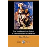 The Watchers of the Plains: A Tale of the Western Prairies by Cullum, Ridgwell; Leyendecker, J. C., 9781409962366