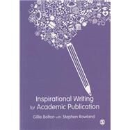 Inspirational Writing for Academic Publication by Bolton, Gillie; Rowland, Stephen (CON), 9781446282366