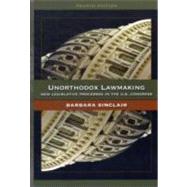 Unorthodox Lawmaking: New Legislative Processes in the U.S. Congress by Sinclair, Barbara, 9781608712366
