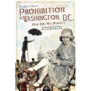 Prohibition in Washington, D.C. by Peck, Garrett; Brown, Derek, 9781609492366