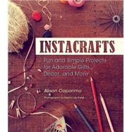 InstaCraft Fun and Simple Projects for Adorable Gifts, Decor, and More by Caporimo, Alison; Patel, Meera Lee, 9781612432366