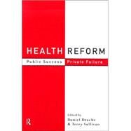 Health Reform: Public Success, Private Failure by Drache; Daniel, 9780415202367