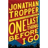 One Last Thing Before I Go by Tropper, Jonathan, 9780525952367