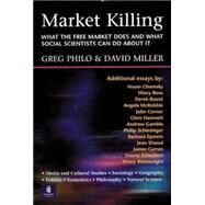 Market Killing: What the Free Market does and what social scientists can do about it by Philo; Greg, 9780582382367