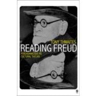 Reading Freud : Psychoanalysis as Cultural Theory by Tony Thwaites, 9780761952367