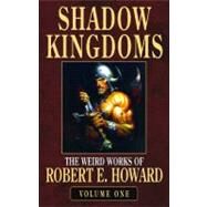 Shadow Kingdoms by Howard, Robert E., 9780809562367