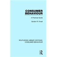 Consumer Behaviour (RLE Consumer Behaviour): A Practical Guide by Foxall; Gordon, 9781138832367