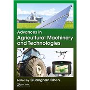 Advances in Agricultural Machinery and Technologies by Guangnan Chen, 9781351132367