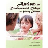 Autism and Developmental Delays in Young Children : The Responsive Teaching Curriculum for Parents and Professionals: Curriculum Guide by Mahoney, Gerald; MacDonald, James D., 9781416402367