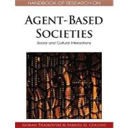 Handbook of Research on Agent-based Societies: Social and Cultural Interactions by Trajkovski, Goran; Collins, Samuel Gerald, 9781605662367