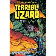 Terrible Lizard by Bunn, Cullen; Moss, Drew; Hill, Ryan; CRANK!; Chu, Charlie, 9781620102367