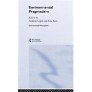 Environmental Pragmatism by Katz,Eric;Katz,Eric, 9780415122368