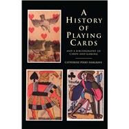A History of Playing Cards and a Bibliography of Cards and Gaming by Hargrave, Catherine Perry, 9780486412368