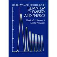Problems and Solutions in Quantum Chemistry and Physics by Johnson, Charles S.; Pedersen, Lee G., 9780486652368