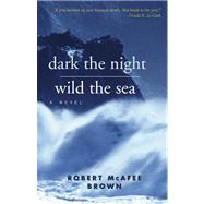 Dark the Night, Wild the Sea by Brown, Robert McAfee, 9780664232368