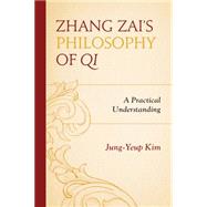 Zhang Zai's Philosophy of Qi A Practical Understanding by Kim, Jung-yeup, 9780739192368
